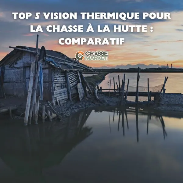 Top 5 Vision Thermique pour la chasse à la hutte : Comparatif 